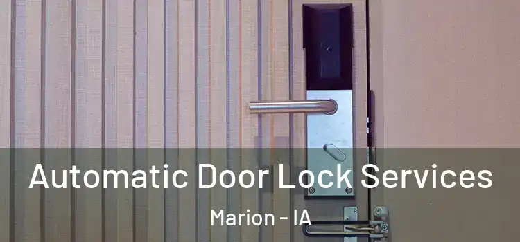 Automatic Door Lock Services Marion - IA