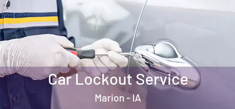 Car Lockout Service Marion - IA