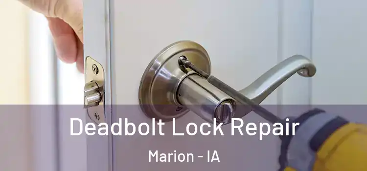 Deadbolt Lock Repair Marion - IA
