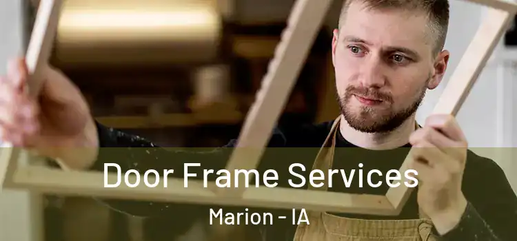 Door Frame Services Marion - IA