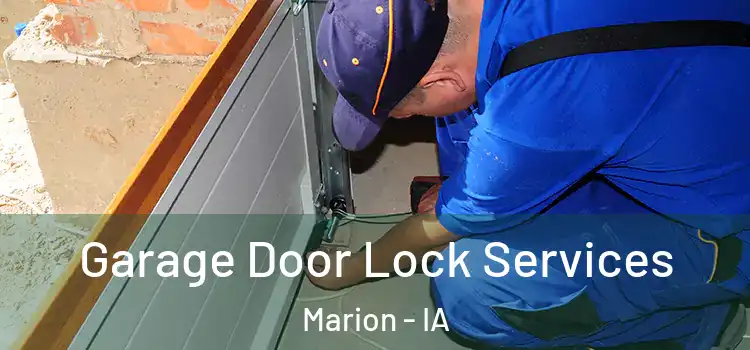 Garage Door Lock Services Marion - IA