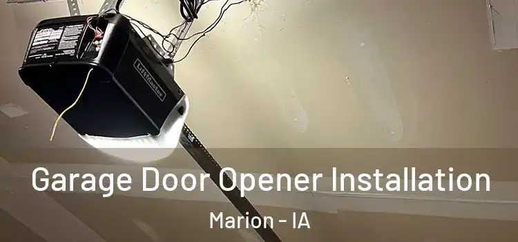  Garage Door Opener Installation Marion - IA