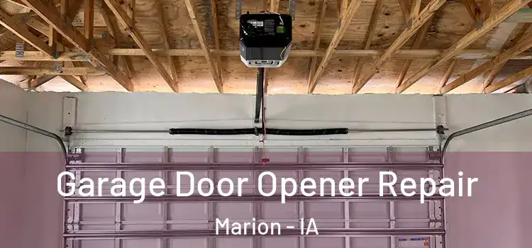  Garage Door Opener Repair Marion - IA
