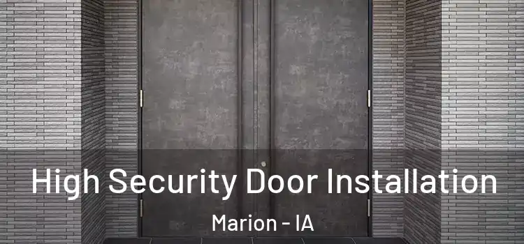 High Security Door Installation Marion - IA