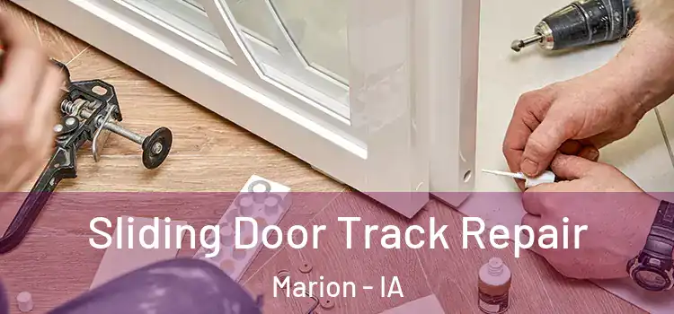 Sliding Door Track Repair Marion - IA