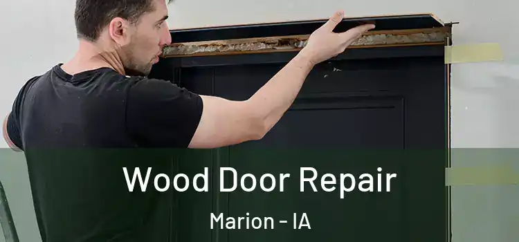 Wood Door Repair Marion - IA